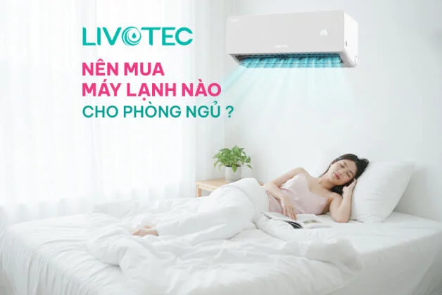 Nên mua máy lạnh nào cho phòng ngủ? 5 tiêu chí quan trọng chọn điều hòa cần biết