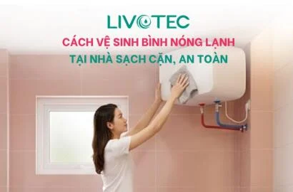Cách vệ sinh bình nóng lạnh tại nhà