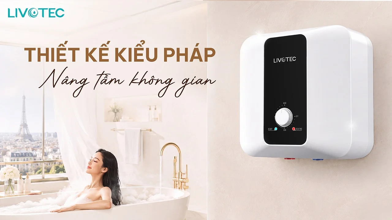 Bình nước nóng Livotec LWH-V15X26 thiết kế kiểu Pháp hiện đại