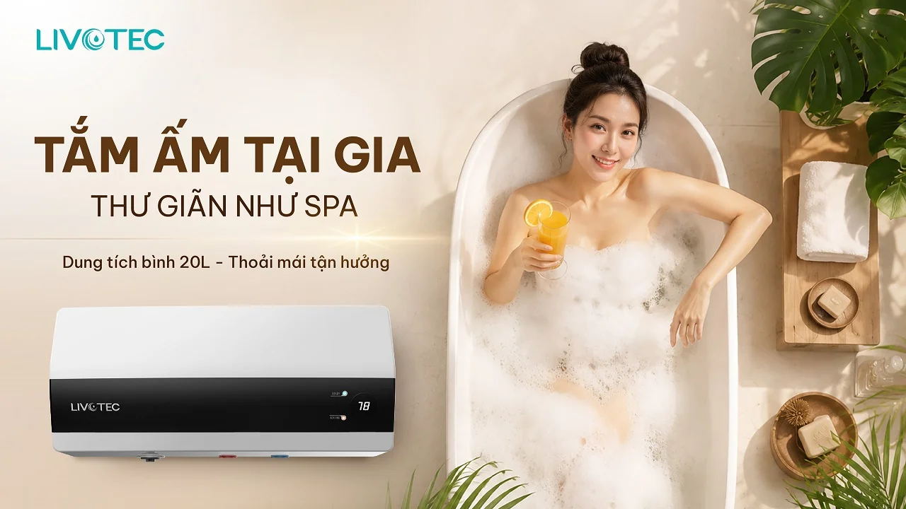 Livotec LWH-I20A26S tắm ấm thư giãn như spa