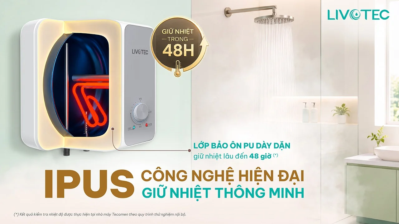 Livotec LWH-V20B26 công nghệ IPUS giữ nước nóng đến 48 giờ