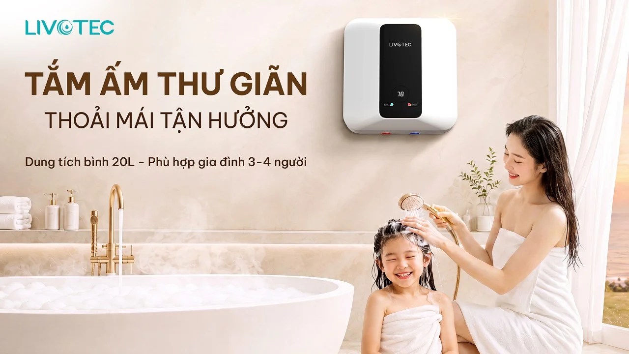 Livotec LWH-V20A26S tắm ấm thoải mái cho gia đình