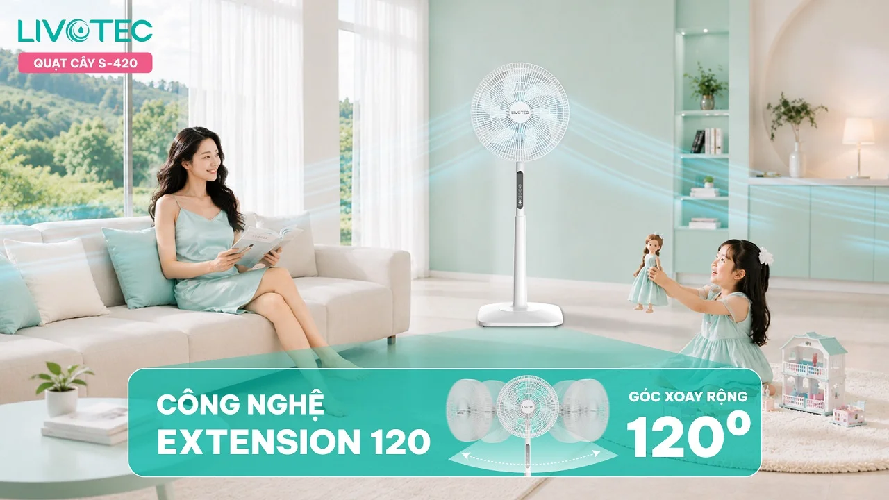 Livotec S-420 công nghệ Extension 120 làm mát khắp phòng