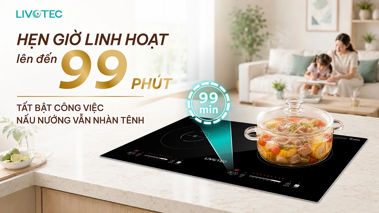 Chức năng hẹn giờ đến 99 phút cho từng vùng nấu của Livotec LIO-556V