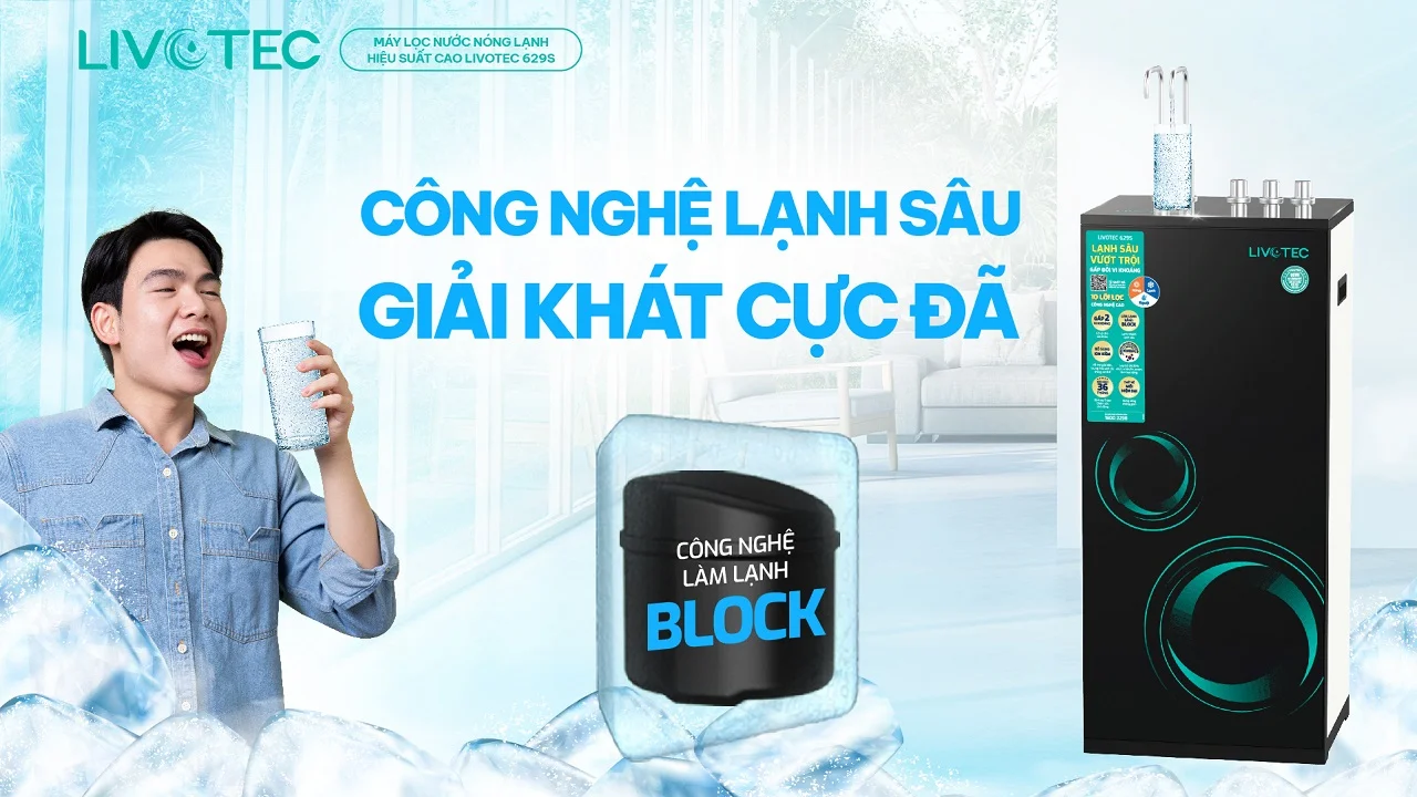 Livotec 629S công nghệ Block làm lạnh sâu