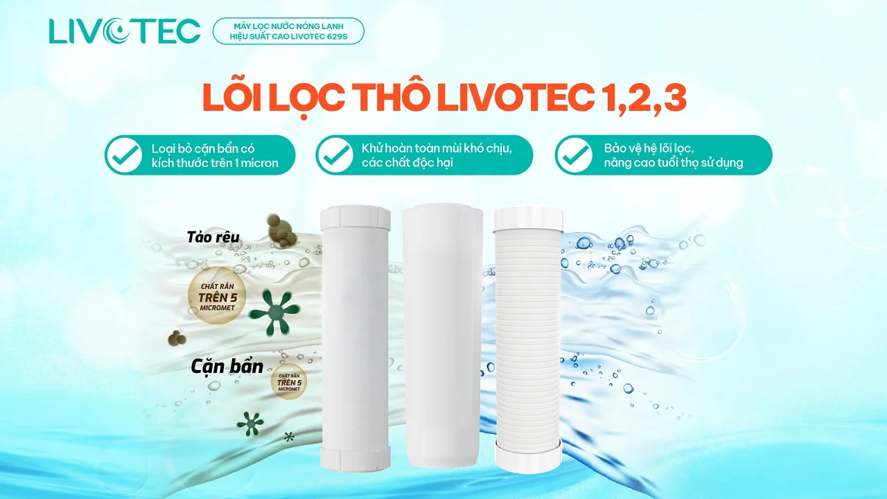 Livotec 629S lõi thô Livotec 1 2 3 lọc sạch tối ưu
