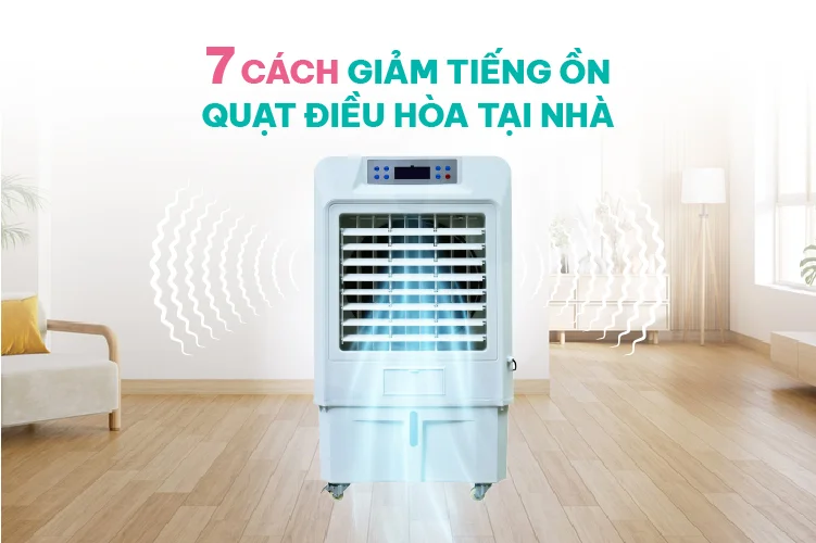 cach-giam-tieng-on-quat-dieu-hoa