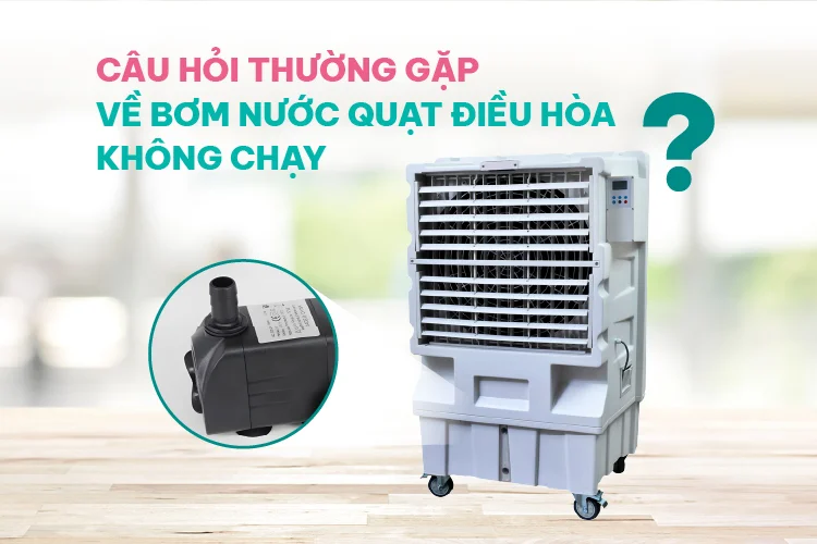 cau-hoi-thuong-gap-ve-bom-nuoc-quat-dieu-hoa