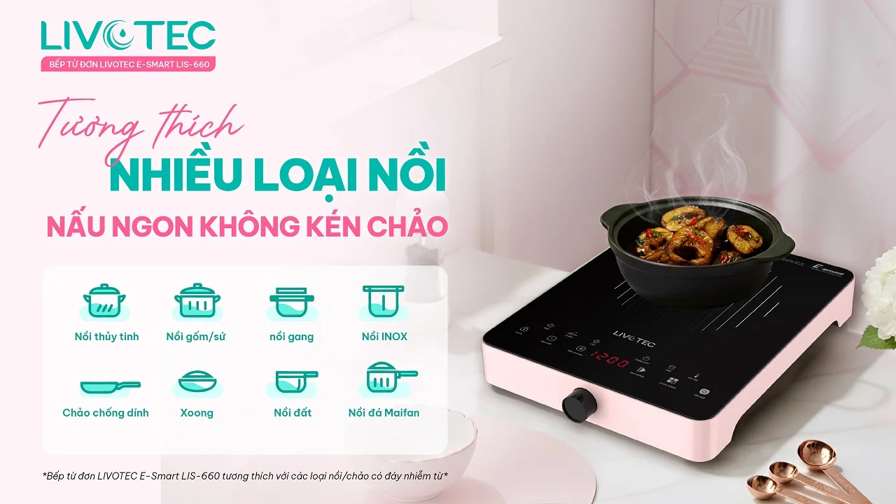 livotec-lis-660-tuong-thich-nhieu-loai-noi-nau