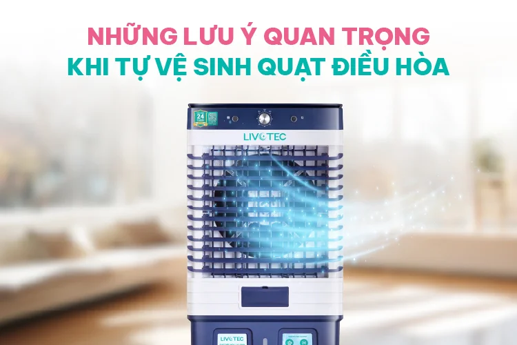 luu-y-khi-tu-ve-sinh-quat-dieu-hoa