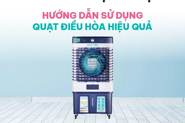 Hướng dẫn sử dụng quạt điều hòa hiệu quả