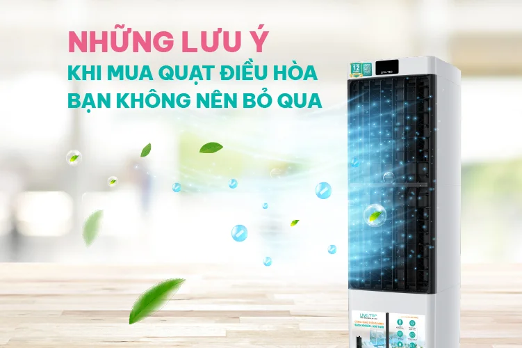 Lưu ý quan trọng khi mua quạt điều hòa