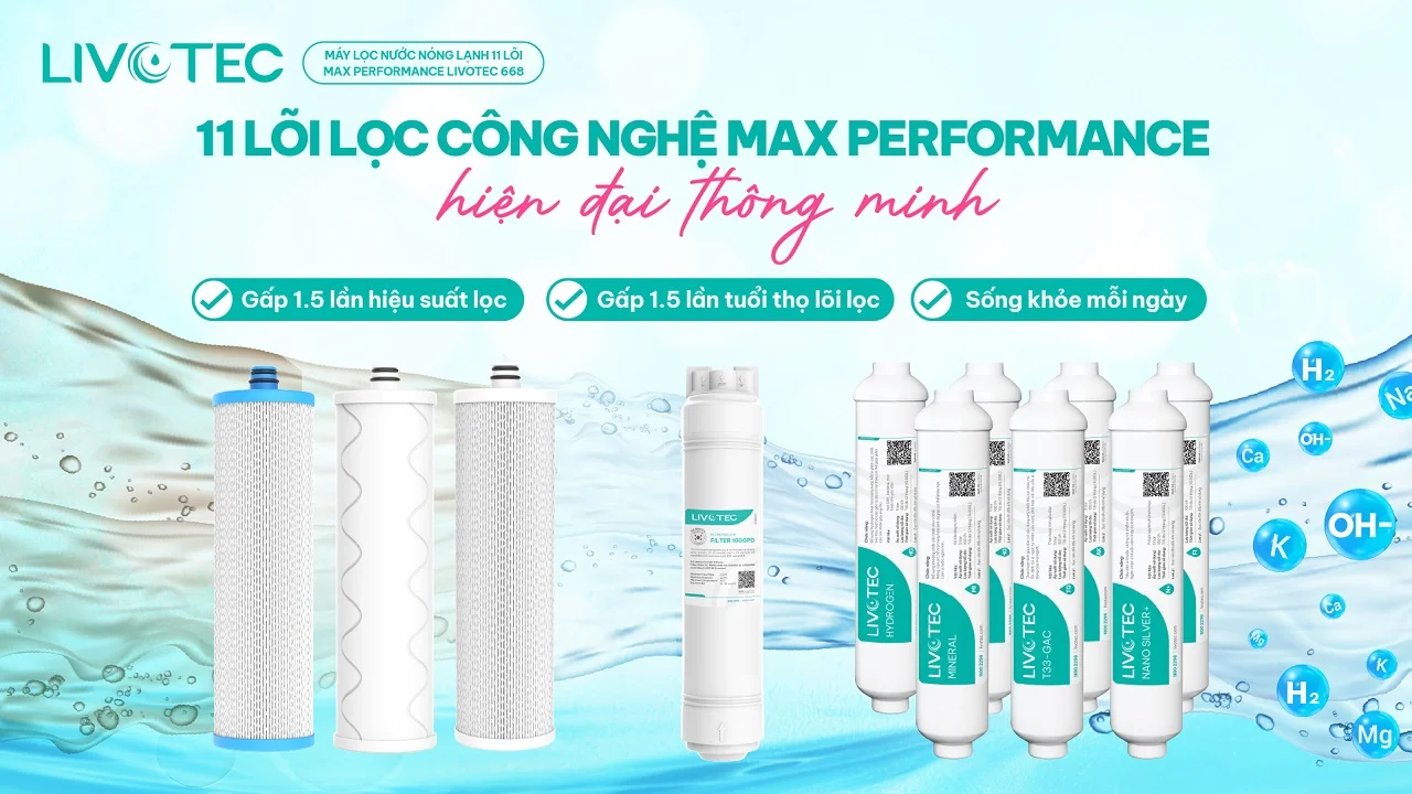 Livotec 668 sở hữu hệ 11 lõi lọc Max Performance hiệu suất cao