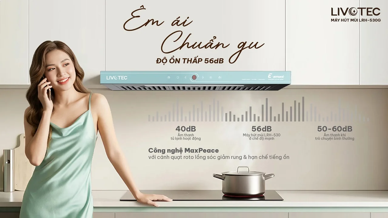 Máy hút mùi Livotec E-Smart vận hành êm ái công nghệ MaxPeace
